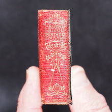 Load image into Gallery viewer, Royal Bijou Birthday Book: a selection from the poetical works of Shakespeare, Wordsworth, Hood, Tennyson, Moore, Burns, Cowper, Scott, Goldsmith, Hemans, Byron, Milton. Eyre & Spottiswoode, His Majesty's Printers, Downs Park Road, N.E. London. 1901.