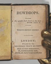 Load image into Gallery viewer, Dewdrops. Religious Tract Society, 56 Paternoster Row, and 65 St. Paul's Churchyard. London. Circa 1850.