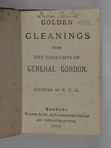 Golden Gleanings from the Thoughts of General Gordon. R.V.G. (editor). Walter Scott, 14 Paternoster Square. London and Newcastle-on-Tyne.