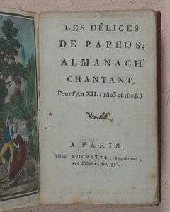Delices de Paphos, Almanach Chantant, 1803-1804. Rochette, chez, Imprimeur, rue d'Enfet, 772. Paris. 1803. >>Unrecorded French Lovers' Almanac<<
