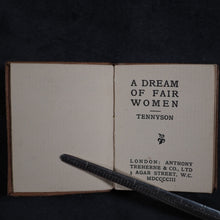 Load image into Gallery viewer, Tennyson, Alfred Lord. Dream of Fair Women. Treherne , Anthony &amp; Co. Ltd. 3 Agar Street. W.C. London. 1903.
