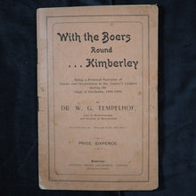 Load image into Gallery viewer, With the boers round Kimberley : being a personal narrative of scenes and occurences in the enemy&#39;s laagers during the Siege of Kimberley, 1899-1900.  W. G. Tempelhof. Diamond Field Advertiser, Kimberley, 1905.
