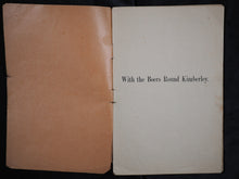 Load image into Gallery viewer, With the boers round Kimberley : being a personal narrative of scenes and occurences in the enemy&#39;s laagers during the Siege of Kimberley, 1899-1900.  W. G. Tempelhof. Diamond Field Advertiser, Kimberley, 1905.
