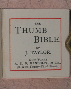 Thumb Bible by [Bishop] J[eremy] Taylor. Randolph & Co., A.D.F. 38, West 23rd Street. New York. 1897.