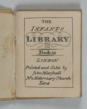 Load image into Gallery viewer, Infant's Library. Book 12. John Marshall. No. 4 Aldemary Churchyard. London. 1800
