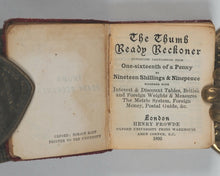 Load image into Gallery viewer, Thumb Ready Reckoner: containing calculations from one-sixteenth of a penny to nine shillings &amp; ninepence with interest/discount tables, British and foreign weights &amp; measures, metric system, foreign money, postal guide. Frowde, Henry. [London]. 1895.
