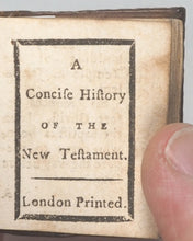 Load image into Gallery viewer, Bible in Miniature; or ,a concise history of the Old &amp; New Testaments. London printed. Circa 1795.

