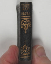 Load image into Gallery viewer, Dewdrops. Religious Tract Society, 56 Paternoster Row, and 65 St. Paul's Churchyard. London. Circa 1850.
