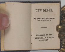 Load image into Gallery viewer, Dew-Drops. American Tract Society. [1849].
