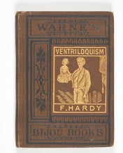 Load image into Gallery viewer, Hardy, Frederic. Ventriloquism Made Easy: the history, theory and practice of the art illustrated and exhibited. Warne, Frederick &amp; Co. Bedford Street, Strand. London. Circa 1868.
