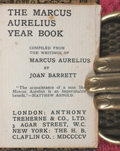 Load image into Gallery viewer, Marcus Aurelius Yearbook: compiled from the writings of Marcus Aurelius. Joan Barrett (Compiler). Treherne, Anthony. [London]. H.B. Claflin Co. New York. (1905.
