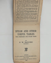 Load image into Gallery viewer, McGUIRE, P.W. Steam and other useful tables: for engineers and steam users. Spon, E. &amp; F.N. Ltd., 57 Haymarket, S.W. 1 ; Spon &amp; Chamberlain, 120 Liberty Street. London, New York. 1927.
