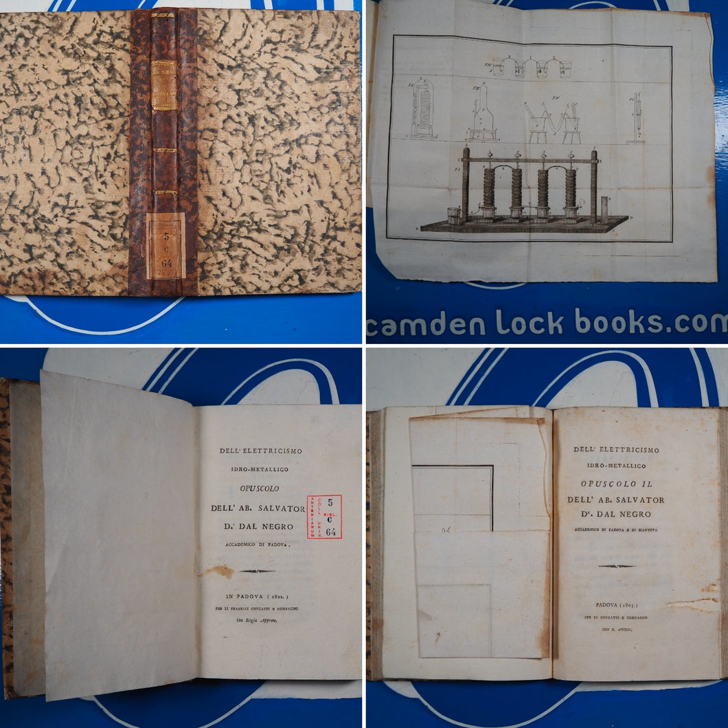 Dell'elettricismo idro-metallico opuscolo dell'ab. Salvator d.r Dal Negro accademico di Padova. Part I & 2. Negro, Salvatore Dal (1768-1839). Publication Date: 1802 Condition: Very Good