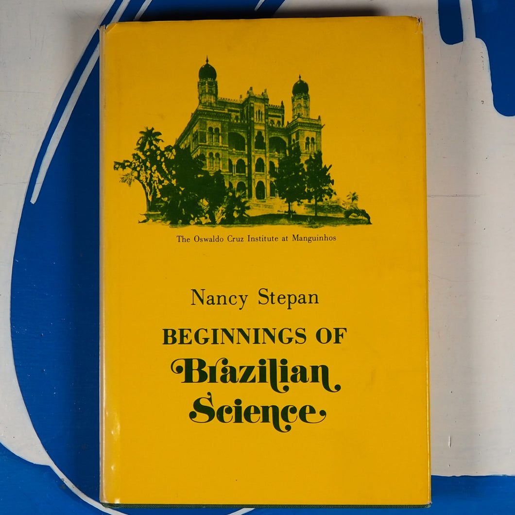 Beginnings of Brazilian Science: Oswaldo Cruz, Medical Research and Policy, 1890-1920 Stepan, Nancy  Published by Science History Publications, New York (1976)  ISBN 10: 0882020323ISBN 13: 9780882020327  Used First Edition Hardcover