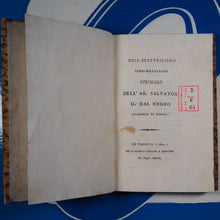 Load image into Gallery viewer, Dell&#39;elettricismo idro-metallico opuscolo dell&#39;ab. Salvator d.r Dal Negro accademico di Padova. Part I &amp; 2. Negro, Salvatore Dal (1768-1839). Publication Date: 1802 Condition: Very Good
