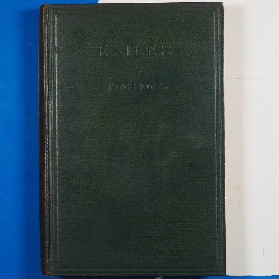 Exiles. A Play in Three Acts. JAMES JOYCE Publication Date: 1921 Condition: Good
