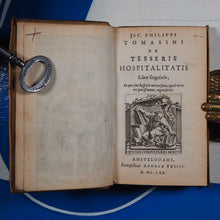 Load image into Gallery viewer, Jac. Philippi Tomasini De Tesseris Hospitalitatis Liber singularis, In quo jus hospitii universum, apud veteres potissimum expenditur TOMASINI, Giacomo Filippo Publication Date: 1670

