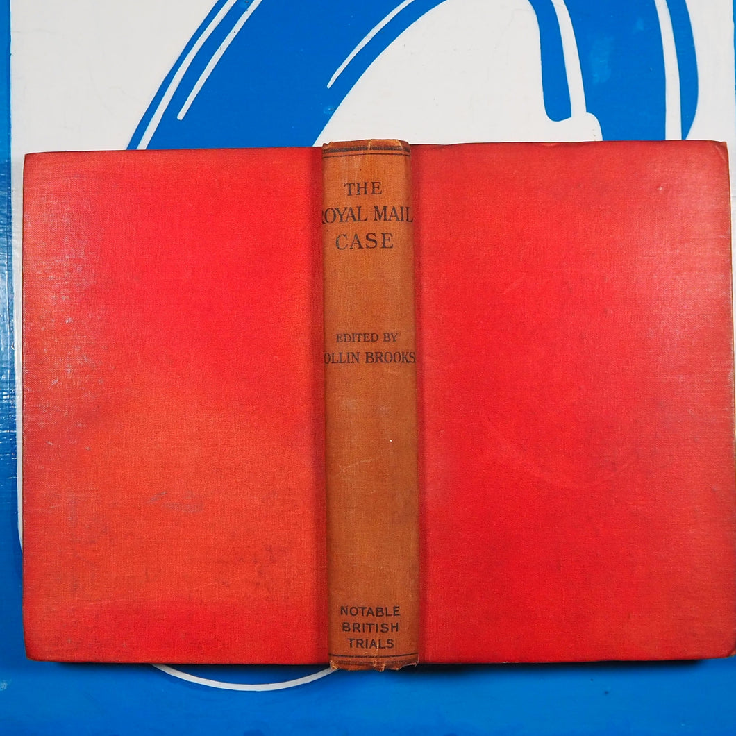The Royal Mail Case (Rex v. Lord Kylsant and Another) [Notable British Trials]. Brooks, Collin (ed.). Published by William Hodge & Co., London 1933