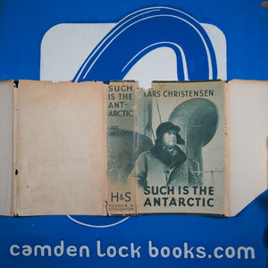 Such is the Antarctic CHRISTENSEN, Lars (1884-1965), [JAYNE, E.M.G., translator] Publication Date: 1935 Condition: Very Good