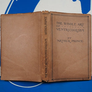 The whole art of ventriloquism. Arthur Prince. Publication Date: 1921 Condition: Very Good