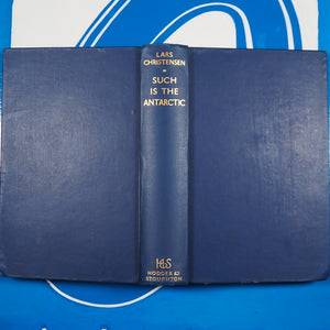Such is the Antarctic CHRISTENSEN, Lars (1884-1965), [JAYNE, E.M.G., translator] Publication Date: 1935 Condition: Very Good