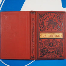 Load image into Gallery viewer, The confectioner: a description of his business in all its branches. Publication Date: 1880 Condition: Very Good
