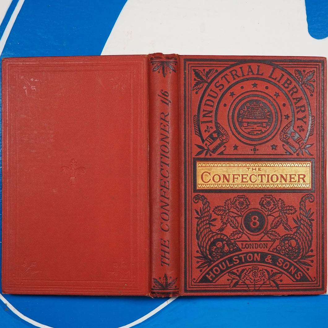 The confectioner: a description of his business in all its branches. Publication Date: 1880 Condition: Very Good