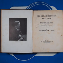 Load image into Gallery viewer, My Attainment of the Pole Beng the Record of the Expedition that First Reached the Boreal Center 1907-1909 with the Final Summary of the Polar Controversy Cook, Dr. Frederick A. Published by The Polar Publishing Co, New York, 1911
