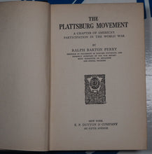 Load image into Gallery viewer, THE PLATTSBURG MOVEMENT. A Chapter of America&#39;s Participation in the World War. RALPH BARTON PERRY. Publication Date: 1921 Condition: Very Good
