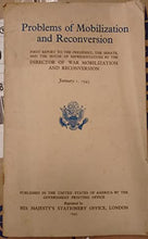 Load image into Gallery viewer, Problems of Mobilization and Reconversion: First Report to the President, the Senate, and the House of Representatives by the Director of War Mobilization and Reconversion
