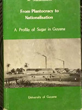 Load image into Gallery viewer, From plantocracy to nationalisation: A profile of sugar in Guyana
