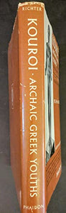 Kouroi Archaic Greek Youths : A Study of the Development of the Kouros Type in Greek Sculpture