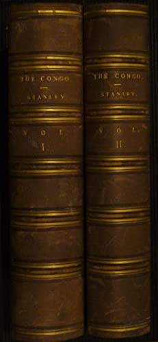 The Congo and the founding of its Free State: a story of work and exploration. Henry M. Stanley