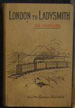 Load image into Gallery viewer, London to Ladysmith - via Pretoria. Winston Spencer Churchill Publication Date: 1900 Condition: Very Good
