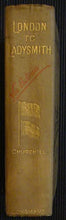 Load image into Gallery viewer, London to Ladysmith - via Pretoria. Winston Spencer Churchill Publication Date: 1900 Condition: Very Good
