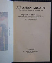 Load image into Gallery viewer, An Asian Arcady. The Land and Peoples of Northern Siam. LE MAY, Reginald. Publication Date: 1926 Condition: Very Good
