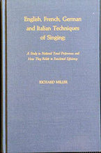Load image into Gallery viewer, English, French, German and Italian techniques of singing; a study in national preferences and how they relate to functional efficiency. Miller, Richard ISBN 10: 0810810204 / ISBN 13: 9780810810204 Condition: Near Fine
