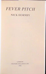 Fever Pitch >>>>ACCLAIMED UK FIRST EDITION FIRST IMPRESSION<<<< Hornby, Nick ISBN 10: 0575053151 / ISBN 13: 9780575053151 Condition: Near Fine