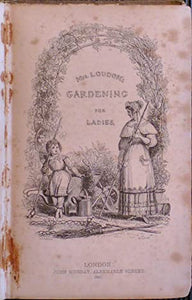 Instructions in Gardening for Ladies>>>>FAMOUS FEMALE GARDENING 1ST EDITION<<<< Mrs. Loudon [Jane Loudon Webb] Publication Date: 1840 Condition: Good