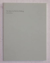 Load image into Gallery viewer, We Make the Path by Walking. Paul Gaffney ISBN 10: 0992600405 / ISBN 13: 9780992600402 Condition: Near Fine
