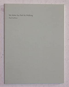 We Make the Path by Walking. Paul Gaffney ISBN 10: 0992600405 / ISBN 13: 9780992600402 Condition: Near Fine