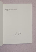 Load image into Gallery viewer, We Make the Path by Walking. Paul Gaffney ISBN 10: 0992600405 / ISBN 13: 9780992600402 Condition: Near Fine
