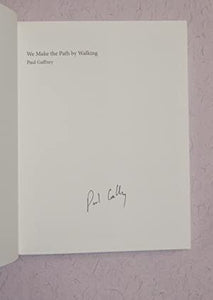 We Make the Path by Walking. Paul Gaffney ISBN 10: 0992600405 / ISBN 13: 9780992600402 Condition: Near Fine