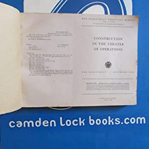 Construction In The Theater Of Operations TM 5-280 War Department Techincal Manual. J. A. Ulio, Major General, The Adjutant General & G.C. Marshall, The Chief of Staff. Publication Date: 1944 Condition: Very Good