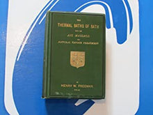 Load image into Gallery viewer, The Thermal Baths of Bath with the Aix Massage and Natural Vapour Treatment Freeman, Henry W.&gt;AUTHOR&#39;S PRESENTATION COPY&lt; Publication Date: 1888 Condition: Near Fine
