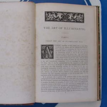 Load image into Gallery viewer, THE ART OF ILLUMINATING. As Practised in Europe From the Earliest Times. Illustrated by Borders, Initial Letters and Alphabets,  Chromolithographed by W. R. Tymms. With an Essay by M. D. Wyatt Archt. W. R. TYMMS. and WYATT. M. D(igby). 1860  Very Good

