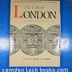 British Atlas of Historic Towns: Volume III: The City of London from Prehistoric Times to c. 1520 (The British Atlas of Historic Towns, Vol. 3) Mary D. Lobel (editor). Philippe Wolff (foreword). Publication Date: 1991 Condition: Near Fine