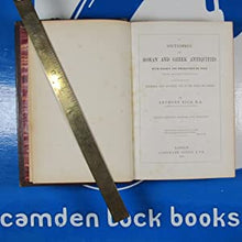 Load image into Gallery viewer, Dictionary of Roman and Greek Antiquities. With nearly 2000 Engravings on Wood From Ancient Originals Illustrative of the Industrial Arts and Social Life of the Greeks and Romans. Anthony Rich : 1874 Condition: Very Good
