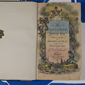 The life of Napoleon, a Hudibrastic Poem in Fifteen Cantos, by Doctor Syntax, embellished with Thirty Engravings by G. Cruikshank. Combe, William (Author?- in imitation of) & G[eorge] Cruikshank (Illustrator). Publication Date: 1815 Condition: Good
