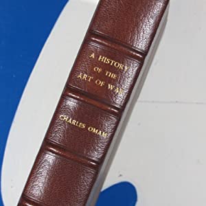HISTORY OF THE ART OF WAR : The Middle Ages from the Fourth to the Fourteenth Century. With Maps, Plans and Illustrations. >SIGNED FINE BINDING< Oman, Charles. Publication Date: 1898 Condition: Near Fine